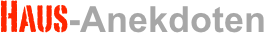 Haus-Anekdoten